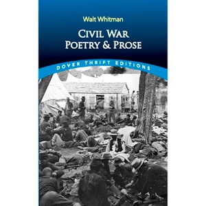 Civil War Poetry and Prose - (Dover Thrift Editions: Poetry) by  Walt Whitman (Paperback) - 1 of 1
