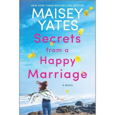 Secrets from a Happy Marriage - by  Maisey Yates (Hardcover)