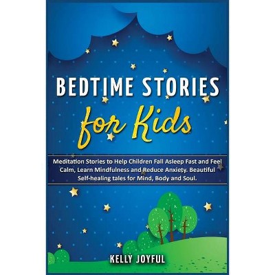 Bedtime Stories for Kids - (Education and Relaxing Stories for the Soul) by  Kelly Joyful & Evelyn Montessori (Paperback)