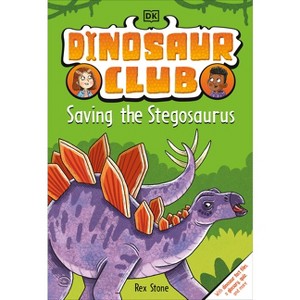 Dinosaur Club: Saving the Stegosaurus - by Rex Stone - 1 of 1