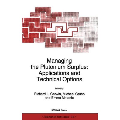 Managing the Plutonium Surplus: Applications and Technical Options - (NATO Science Partnership Subseries: 1) (Hardcover)
