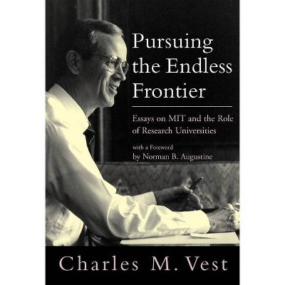 Pursuing the Endless Frontier - (Mit Press) by  Charles M Vest (Paperback)