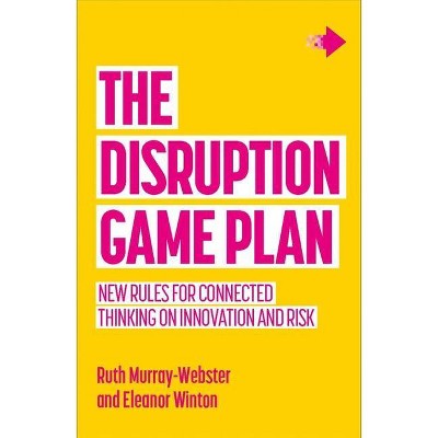 The Disruption Game Plan - by  Ruth Murray-Webster & Eleanor Winton (Paperback)