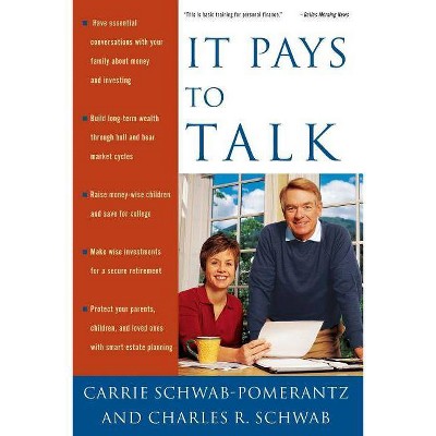 It Pays to Talk - by  Carrie Schwab-Pomerantz & Charles Schwab (Paperback)