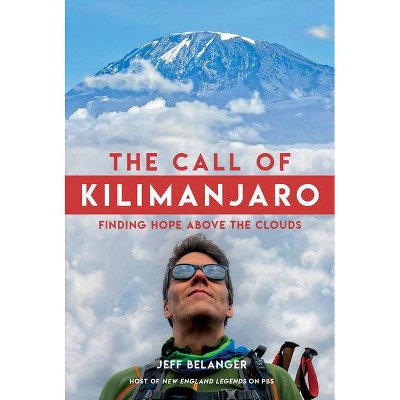 The Call of Kilimanjaro - by  Jeff Belanger (Hardcover)