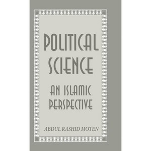 Political Science: An Islamic Perspective - by  A Moten (Hardcover) - 1 of 1