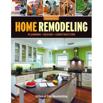 Home Remodeling - by  Fine Homebuilding (Paperback)