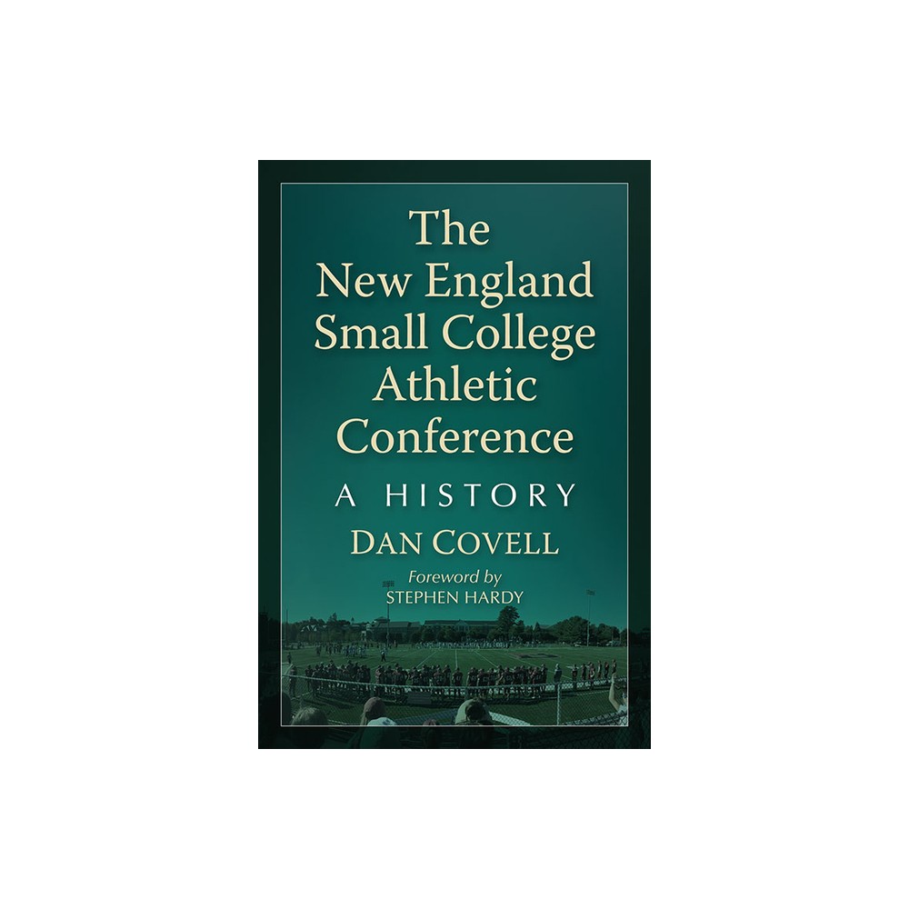 The New England Small College Athletic Conference - by Dan Covell (Paperback)