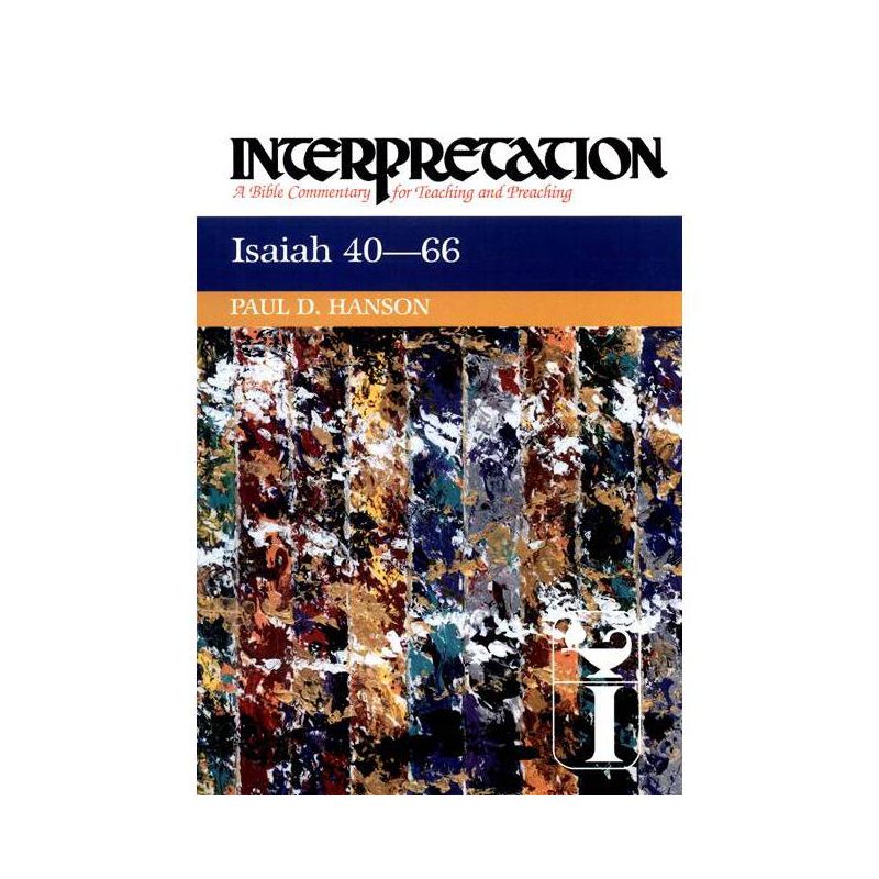 Isaiah 40-66 - (Interpretation: A Bible Commentary for Teaching & Preaching) by  Paul D Hanson (Hardcover), 1 of 2