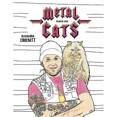 Metal Cats Coloring Book - by  Alexandra Crockett (Paperback)