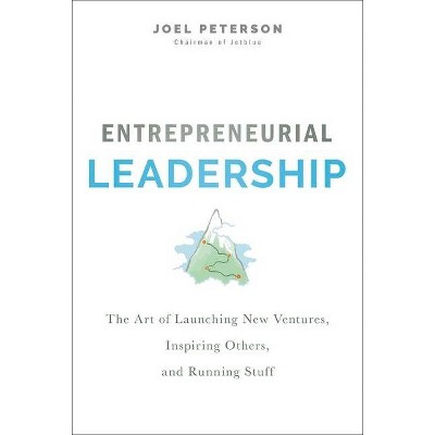 Entrepreneurial Leadership - by  Joel Peterson (Hardcover)