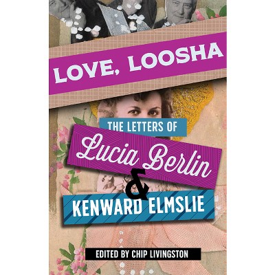 Love, Loosha - by Lucia Berlin & Kenward Elmslie
