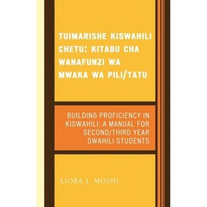 Tuimarishe Kiswahili Chetu / Building Proficiency in Kiswahili - by  Lioba J Moshi (Paperback) - 1 of 1