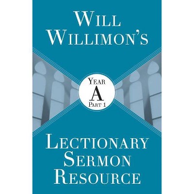  Will Willimons Lectionary Sermon Resource: Year a Part 1 - by  William H Willimon (Paperback) 