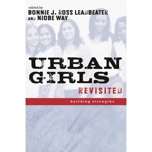 Urban Girls Revisited - by  Bonnie J Leadbeater & Niobe Way (Paperback) - 1 of 1