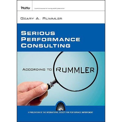 Serious Performance Consulting P - by  Geary A Rummler (Paperback)