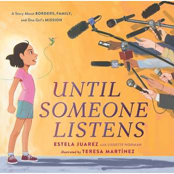 Until Someone Listens - by  Estela Juarez & Lissette Norman (Hardcover)