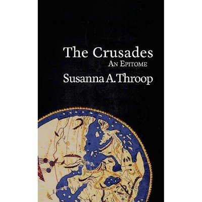 The Crusades - (Epitomes) by  Susanna A Throop (Paperback)