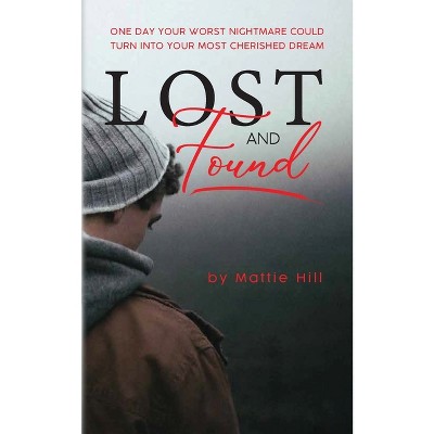 Lost and Found - by  Mattie Hill (Paperback)