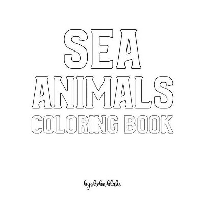 Sea Animals Coloring Book for Children - Create Your Own Doodle Cover (8x10 Softcover Personalized Coloring Book / Activity Book) - by  Sheba Blake