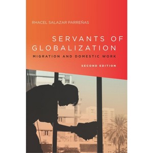 Servants of Globalization - 2nd Edition by  Rhacel Parreñas (Paperback) - 1 of 1