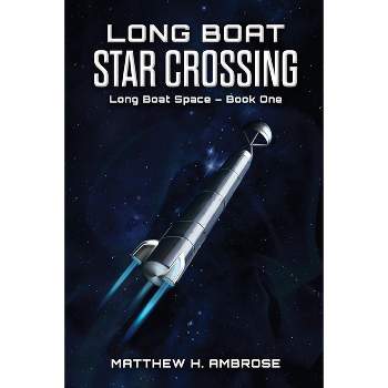 Long Boat Star Crossing - by  Matthew Ambrose (Paperback)