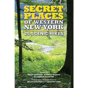 Secret Places of Western New York: 25 Scenic Hikes - by  Jennifer Hillman & William McKeever (Paperback) - 1 of 1