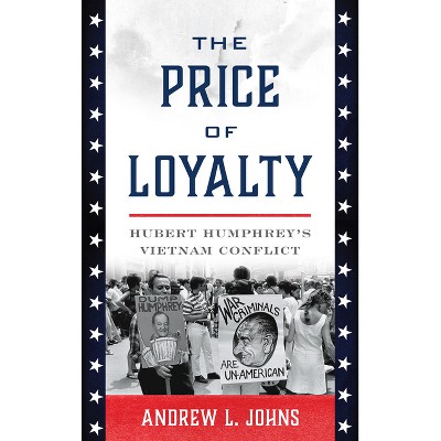 Price of Loyalty - (Vietnam: America in the War Years) by  Andrew L Johns (Hardcover)