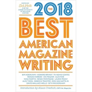 The Best American Magazine Writing 2018 - by  The American Society of Magazine (Paperback) - 1 of 1