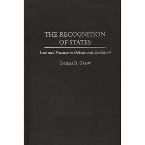 The Recognition of States - by  Thomas D Grant (Hardcover) - 1 of 1