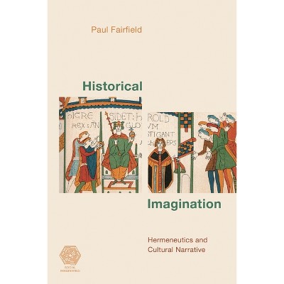 Historical Imagination - (Social Imaginaries) by  Paul Fairfield (Paperback)