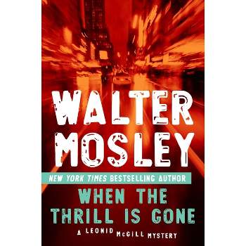 When the Thrill Is Gone - (Leonid McGill Mystery) by  Walter Mosley (Paperback)