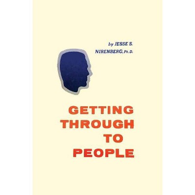 Getting Through to People - by  Jesse S Nirenberg (Paperback)