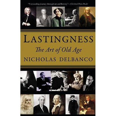 Lastingness - by  Nicholas Delbanco (Paperback)