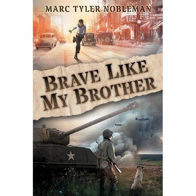 Brave Like My Brother - by  Marc Tyler Nobleman (Hardcover)