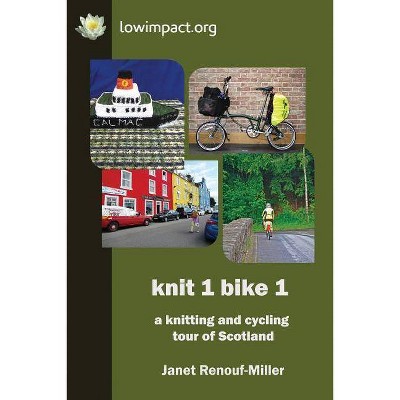 Knit 1 Bike 1 - by  Janet Renouf-Miller (Paperback)