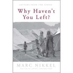 Why Haven't You Left? - by  Marc Nikkel (Paperback) - 1 of 1