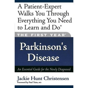 The First Year: Parkinson's Disease - by  Jackie Hunt & Jackie Hunt Christensen (Paperback) - 1 of 1