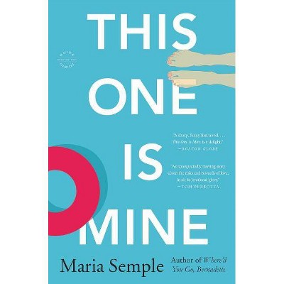 This One Is Mine - by  Maria Semple (Paperback)