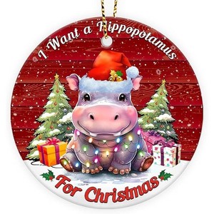 Lomsoe Christmas Ornament I Want a Hippopotamus Cute Hippo Tree Decor Christmas Tree Ornament Funny Christmas Gift Christmas Decor - 1 of 1