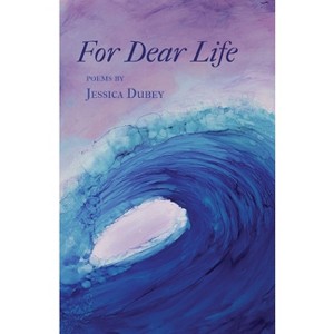 For Dear Life - by  Jessica Dubey (Paperback) - 1 of 1