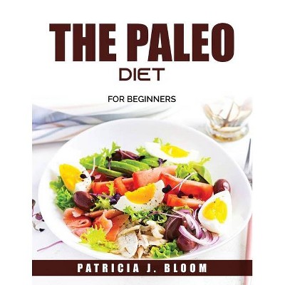 The Paleo Diet - by  Patricia J Bloom (Paperback)