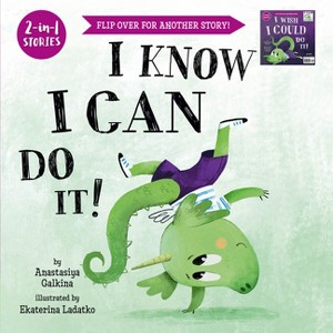 I Know I Can Do It!/I Wish I Could Do It! - (Clever Storytime) by  Anastasiya Galkina & Clever Publishing (Paperback) - 1 of 1