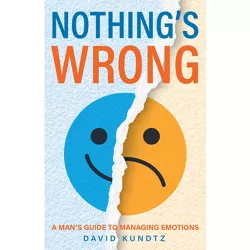 Nothing's Wrong - by  David Kundtz (Paperback)