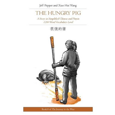 The Hungry Pig - (Journey to the West) by  Jeff Pepper (Paperback)