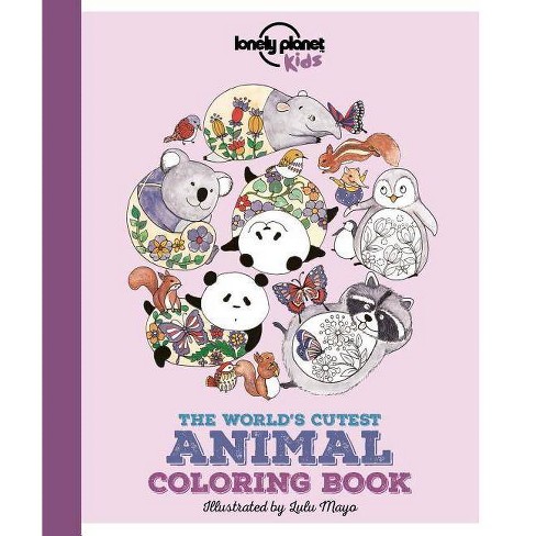 Download The World S Cutest Animal Coloring Book Lonely Planet Kids By Lonely Planet Kids Jen Feroze Paperback Target