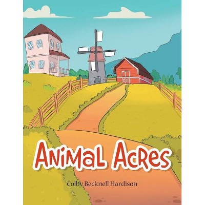 Animal Acres - by  Colby Becknell Hardison (Paperback)