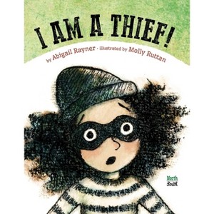 I Am a Thief! - by  Abigail Rayner (Hardcover) - 1 of 1
