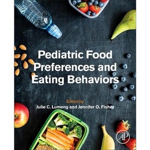 Pediatric Food Preferences and Eating Behaviors - by  Julie C Lumeng & Jennifer O Fisher (Paperback) - 1 of 1