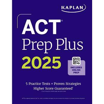 ACT Prep Plus 2025: Includes 5 Full Length Practice Tests, 100s of Practice Questions, and 1 Year Access to Online Quizzes and Video Instruction